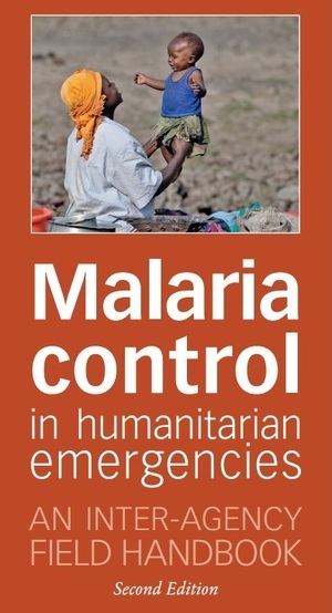 Malaria control in humanitarian emergencies, an inter-agency field handbook